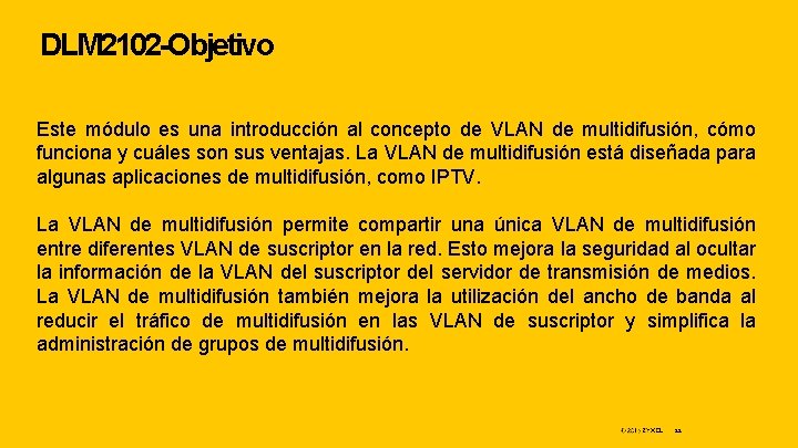 DLM 2102 -Objetivo Este módulo es una introducción al concepto de VLAN de multidifusión,