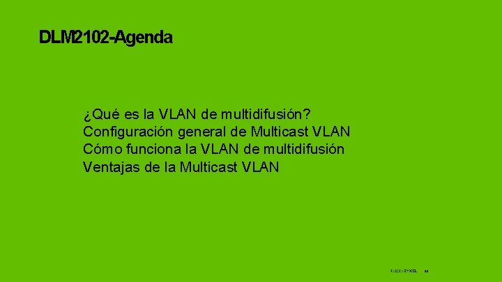 DLM 2102 -Agenda ¿Qué es la VLAN de multidifusión? Configuración general de Multicast VLAN