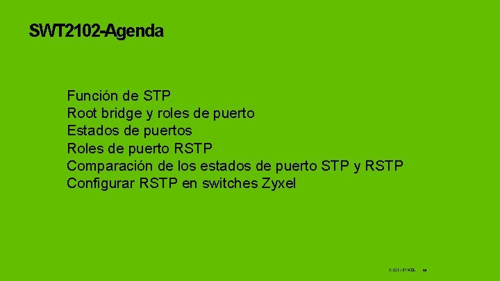 SWT 2102 -Agenda Función de STP Root bridge y roles de puerto Estados de