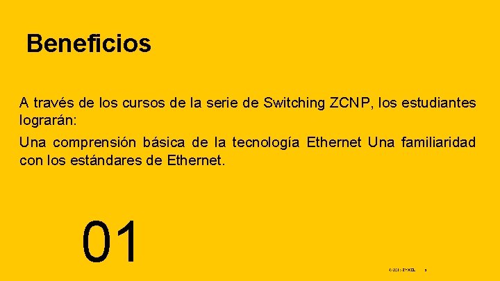 Beneficios A través de los cursos de la serie de Switching ZCNP, los estudiantes