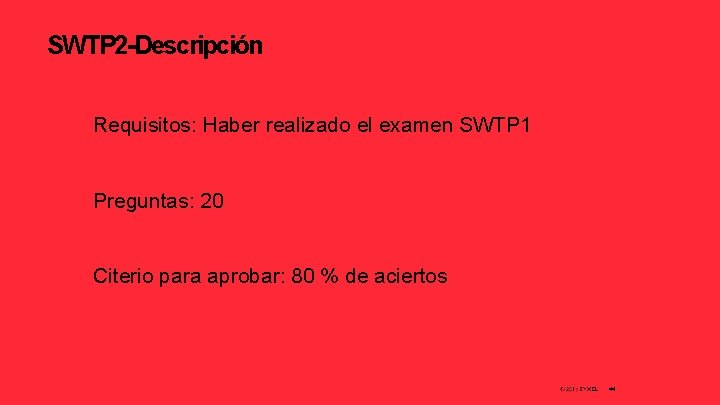 SWTP 2 -Descripción Requisitos: Haber realizado el examen SWTP 1 Preguntas: 20 Citerio para