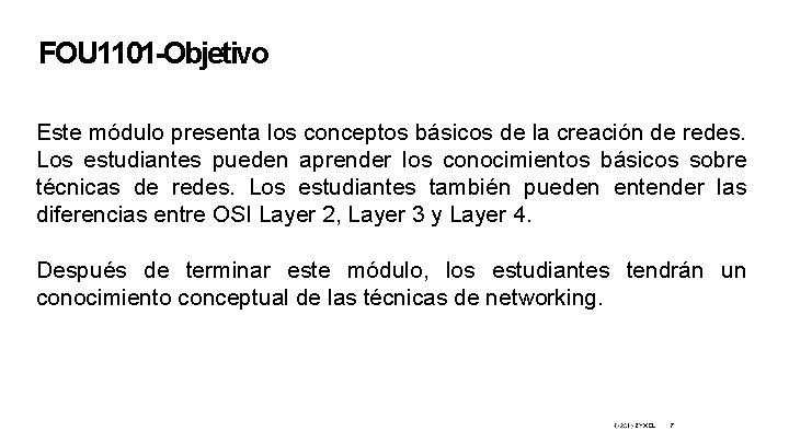 FOU 1101 -Objetivo Este módulo presenta los conceptos básicos de la creación de redes.