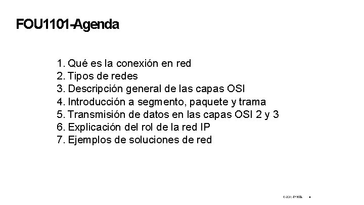 FOU 1101 -Agenda 1. Qué es la conexión en red 2. Tipos de redes