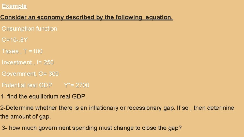Example Consider an economy described by the following equation. Cnsumption function C=10 -. 8