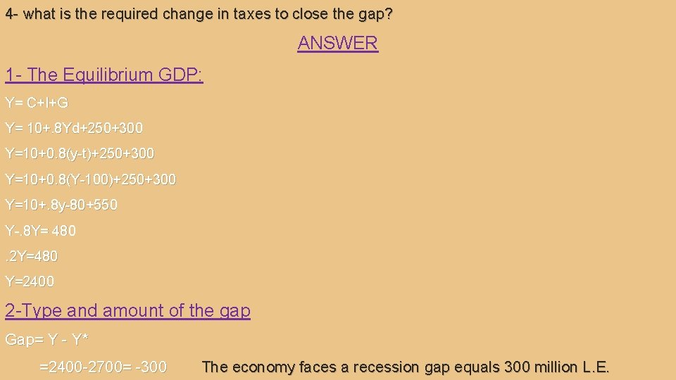4 - what is the required change in taxes to close the gap? ANSWER