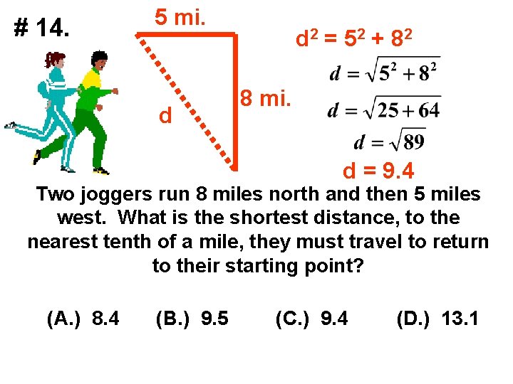 # 14. 5 mi. d d 2 = 5 2 + 8 2 8
