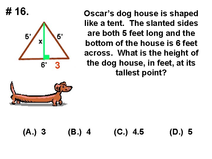 # 16. 3 (A. ) 3 Oscar’s dog house is shaped like a tent.