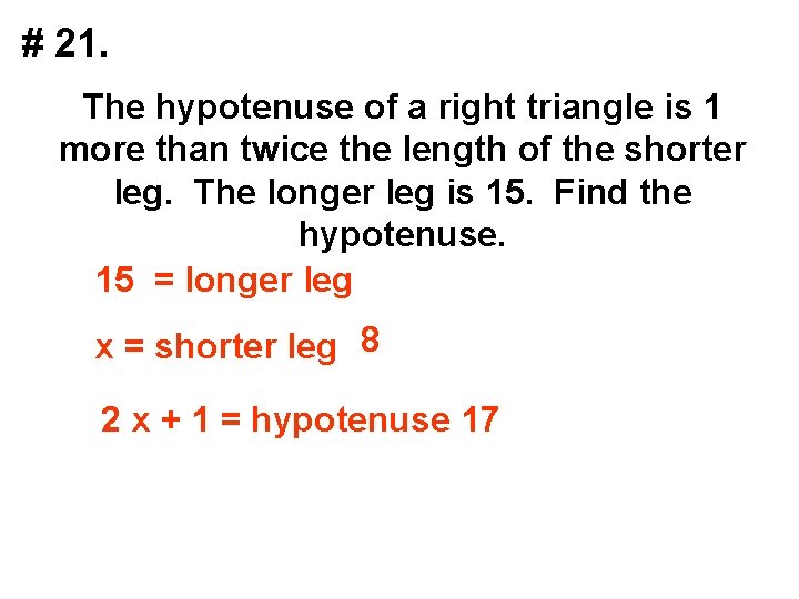 # 21. The hypotenuse of a right triangle is 1 more than twice the