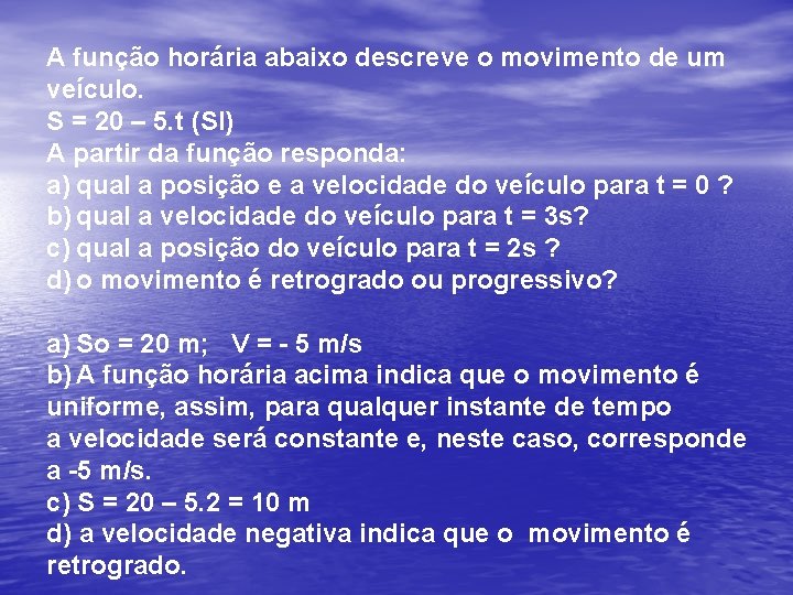 A função horária abaixo descreve o movimento de um veículo. S = 20 – A função horária abaixo descreve o movimento de um veículo. S = 20 –
