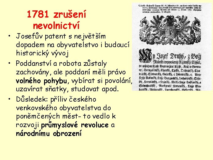 1781 zrušení nevolnictví • Josefův patent s největším dopadem na obyvatelstvo i budoucí historický