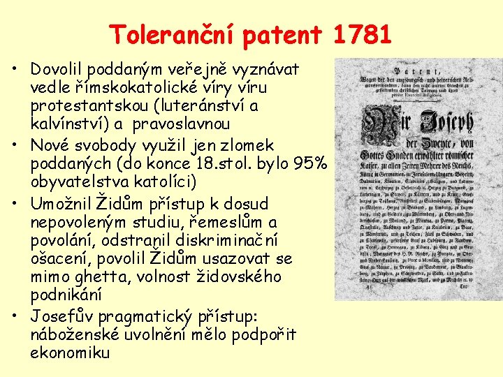 Toleranční patent 1781 • Dovolil poddaným veřejně vyznávat vedle římskokatolické víry víru protestantskou (luteránství