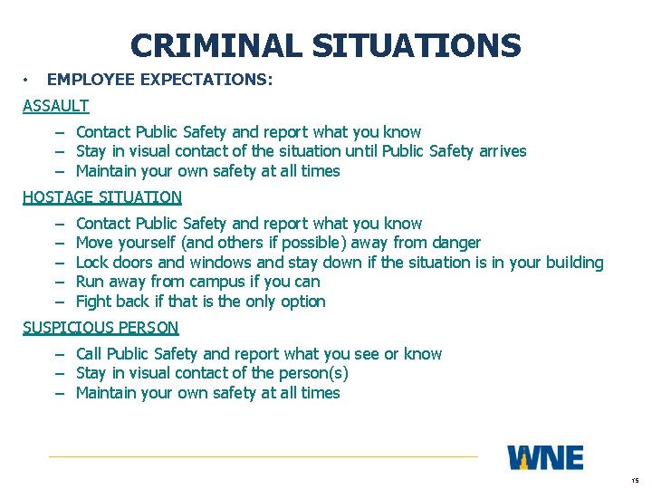 CRIMINAL SITUATIONS • EMPLOYEE EXPECTATIONS: ASSAULT – Contact Public Safety and report what you