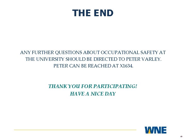 THE END ANY FURTHER QUESTIONS ABOUT OCCUPATIONAL SAFETY AT THE UNIVERSITY SHOULD BE DIRECTED