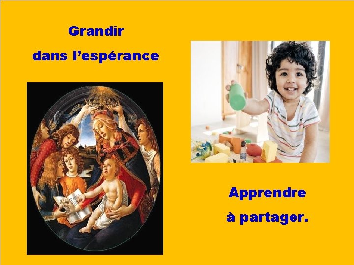 Grandir dans l’espérance Apprendre à partager. 