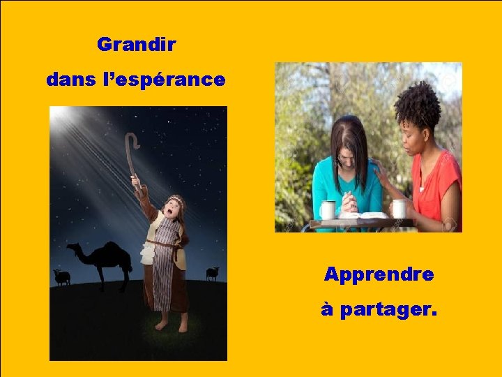 Grandir dans l’espérance Apprendre à partager. 