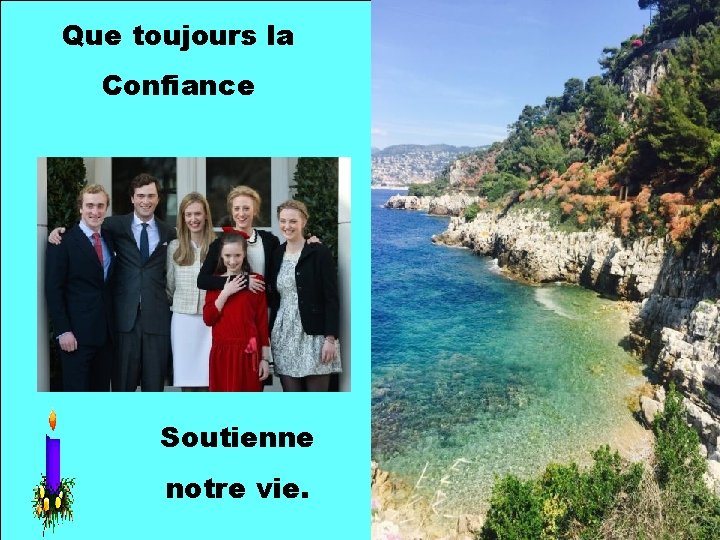 Que toujours la Confiance Soutienne notre vie. 