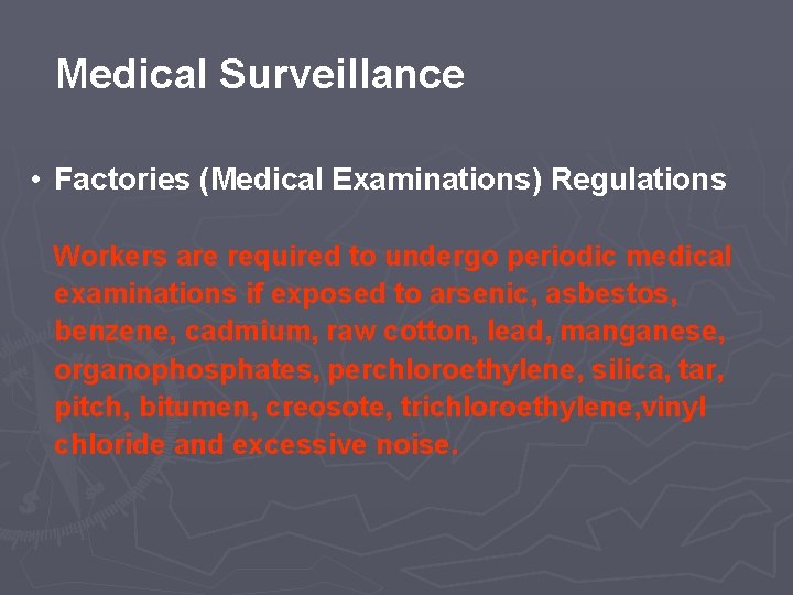 Medical Surveillance • Factories (Medical Examinations) Regulations Workers are required to undergo periodic medical