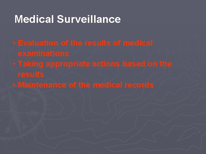 Medical Surveillance • Evaluation of the results of medical examinations • Taking appropriate actions