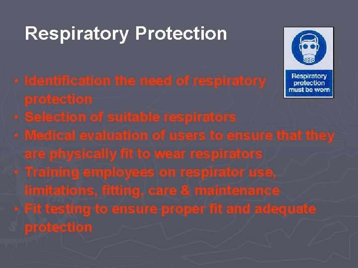 Respiratory Protection • Identification the need of respiratory protection • Selection of suitable respirators
