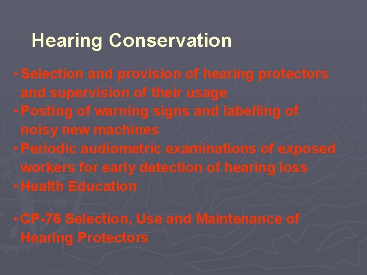 Hearing Conservation • Selection and provision of hearing protectors and supervision of their usage