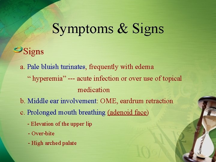 Symptoms & Signs a. Pale bluish turinates, frequently with edema “ hyperemia” --- acute