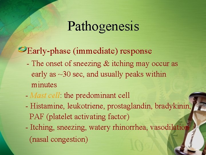 Pathogenesis Early-phase (immediate) response - The onset of sneezing & itching may occur as