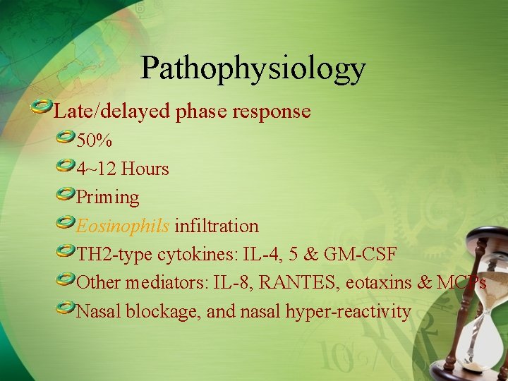Pathophysiology Late/delayed phase response 50% 4~12 Hours Priming Eosinophils infiltration TH 2 -type cytokines:
