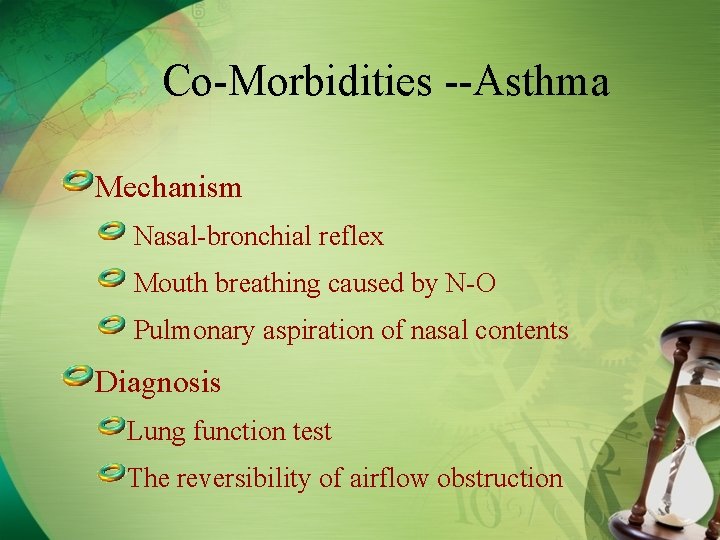 Co-Morbidities --Asthma Mechanism Nasal-bronchial reflex Mouth breathing caused by N-O Pulmonary aspiration of nasal