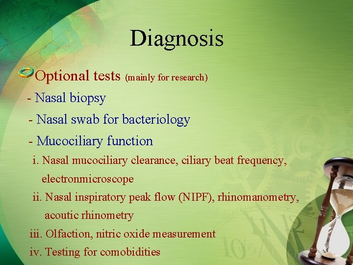 Diagnosis Optional tests (mainly for research) - Nasal biopsy - Nasal swab for bacteriology