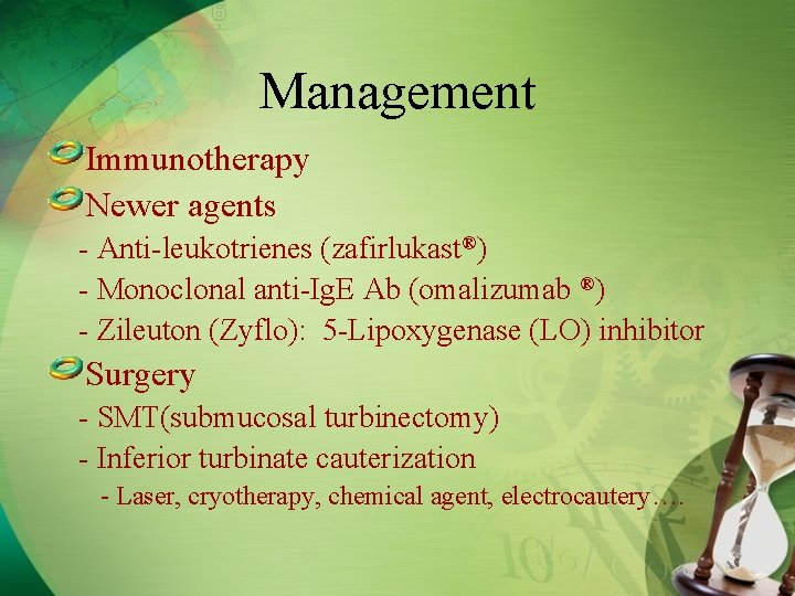 Management Immunotherapy Newer agents - Anti-leukotrienes (zafirlukast®) - Monoclonal anti-Ig. E Ab (omalizumab ®)
