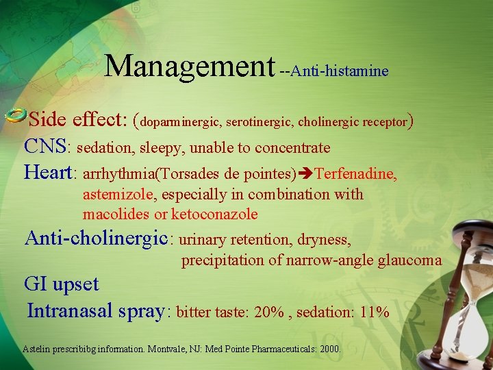 Management --Anti-histamine Side effect: (doparminergic, serotinergic, cholinergic receptor) CNS: sedation, sleepy, unable to concentrate