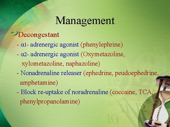 Management Decongestant - α 1 - adrenergic agonist (phenylephrine) - α 2 - adrenergic