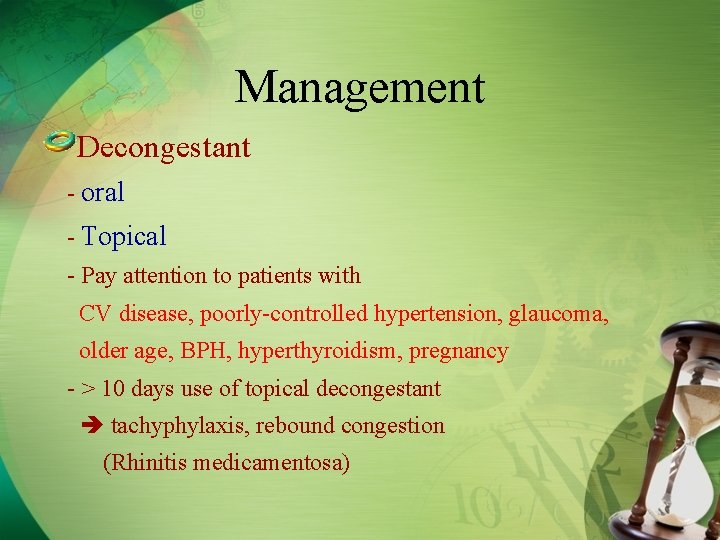 Management Decongestant - oral - Topical - Pay attention to patients with CV disease,