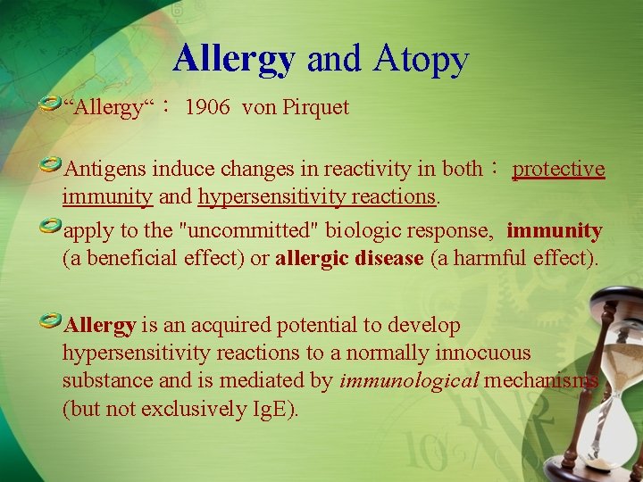 Allergy and Atopy “Allergy“： 1906 von Pirquet Antigens induce changes in reactivity in both：