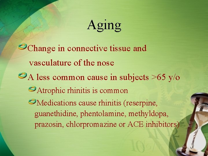 Aging Change in connective tissue and vasculature of the nose A less common cause