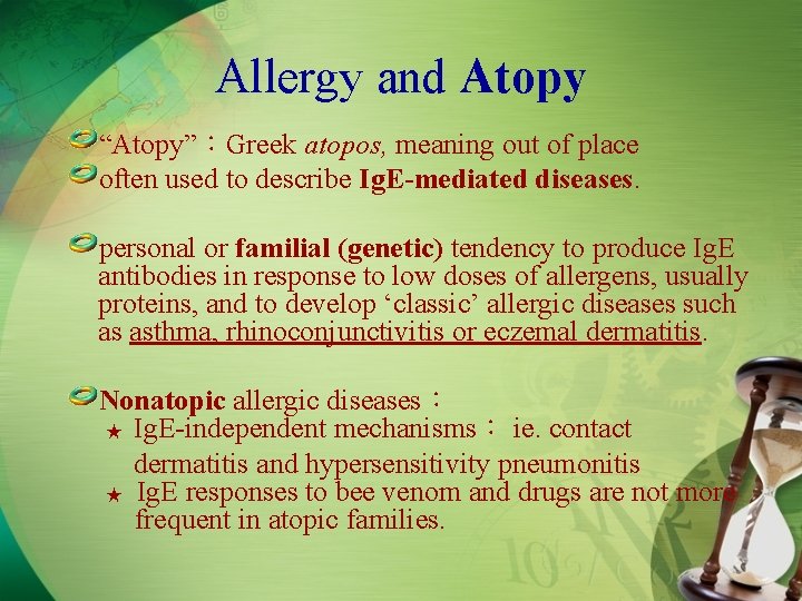 Allergy and Atopy “Atopy”：Greek atopos, meaning out of place often used to describe Ig.