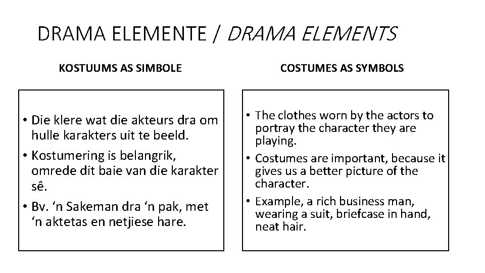 DRAMA ELEMENTE / DRAMA ELEMENTS KOSTUUMS AS SIMBOLE COSTUMES AS SYMBOLS • Die klere