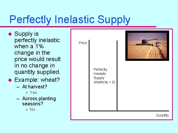 Perfectly Inelastic Supply u u Supply is perfectly inelastic when a 1% change in