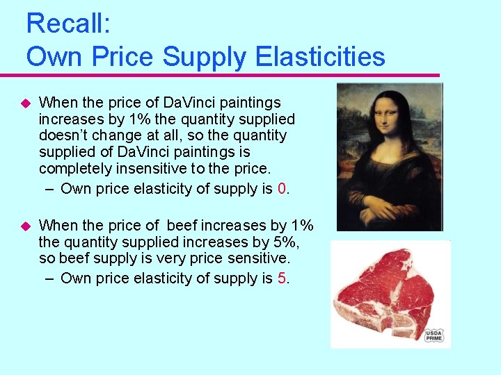 Recall: Own Price Supply Elasticities u When the price of Da. Vinci paintings increases