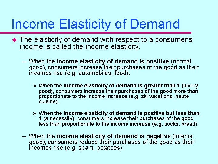 Income Elasticity of Demand u The elasticity of demand with respect to a consumer’s
