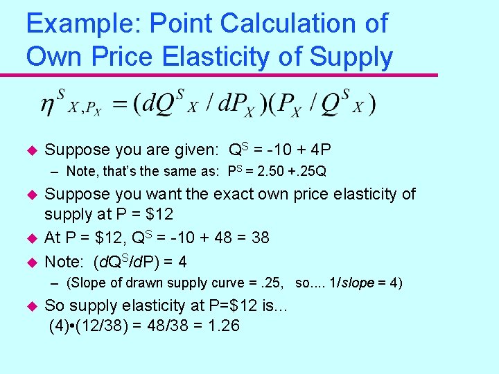 Example: Point Calculation of Own Price Elasticity of Supply u Suppose you are given: