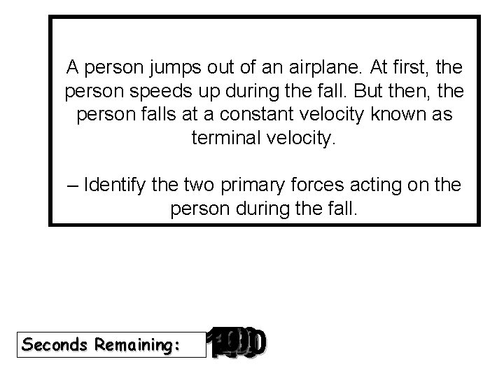 A person jumps out of an airplane. At first, the person speeds up during