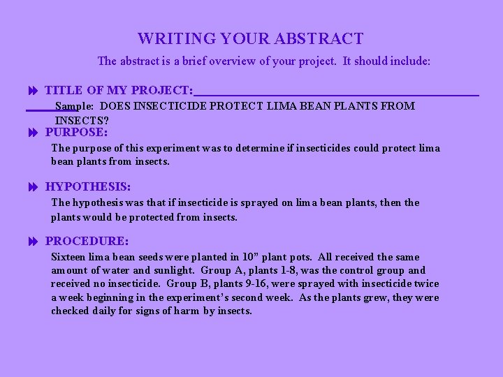 WRITING YOUR ABSTRACT The abstract is a brief overview of your project. It should