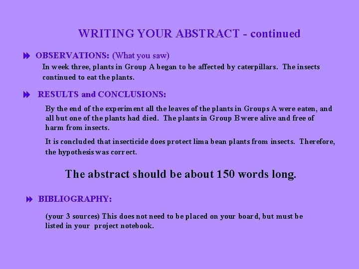 WRITING YOUR ABSTRACT - continued OBSERVATIONS: (What you saw) In week three, plants in