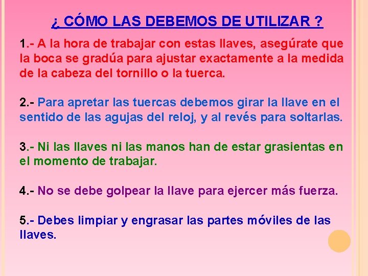  ¿ CÓMO LAS DEBEMOS DE UTILIZAR ? 1. - A la hora de