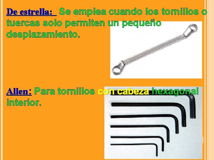 De estrella: Se emplea cuando los tornillos o tuercas solo permiten un pequeño desplazamiento.