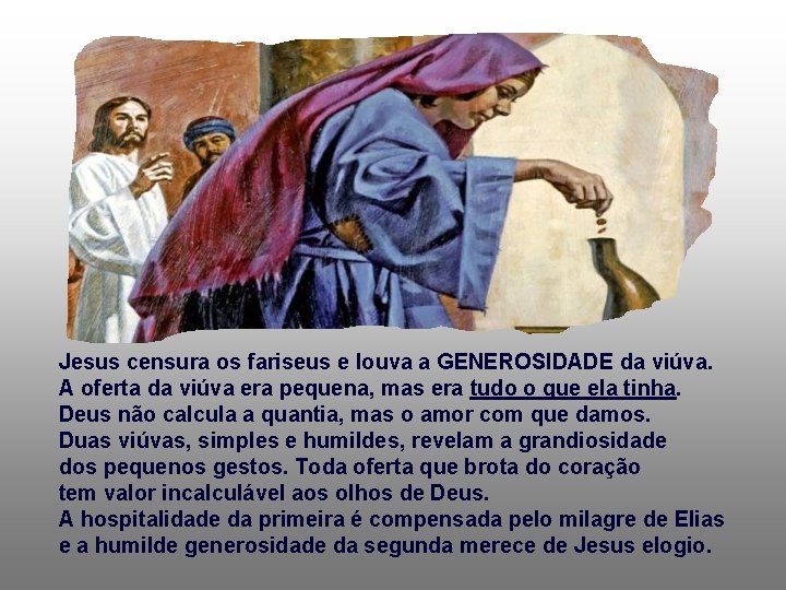 Jesus censura os fariseus e louva a GENEROSIDADE da viúva. A oferta da viúva