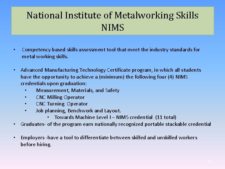 National Institute of Metalworking Skills NIMS • Competency based skills assessment tool that meet