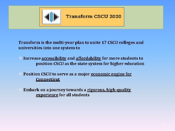  Transform is the multi-year plan to unite 17 CSCU colleges and universities into