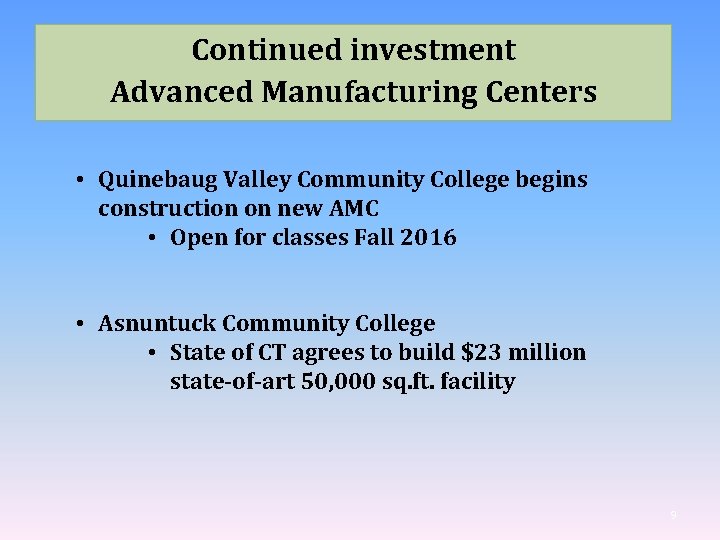 Continued investment Advanced Manufacturing Centers • Quinebaug Valley Community College begins construction on new